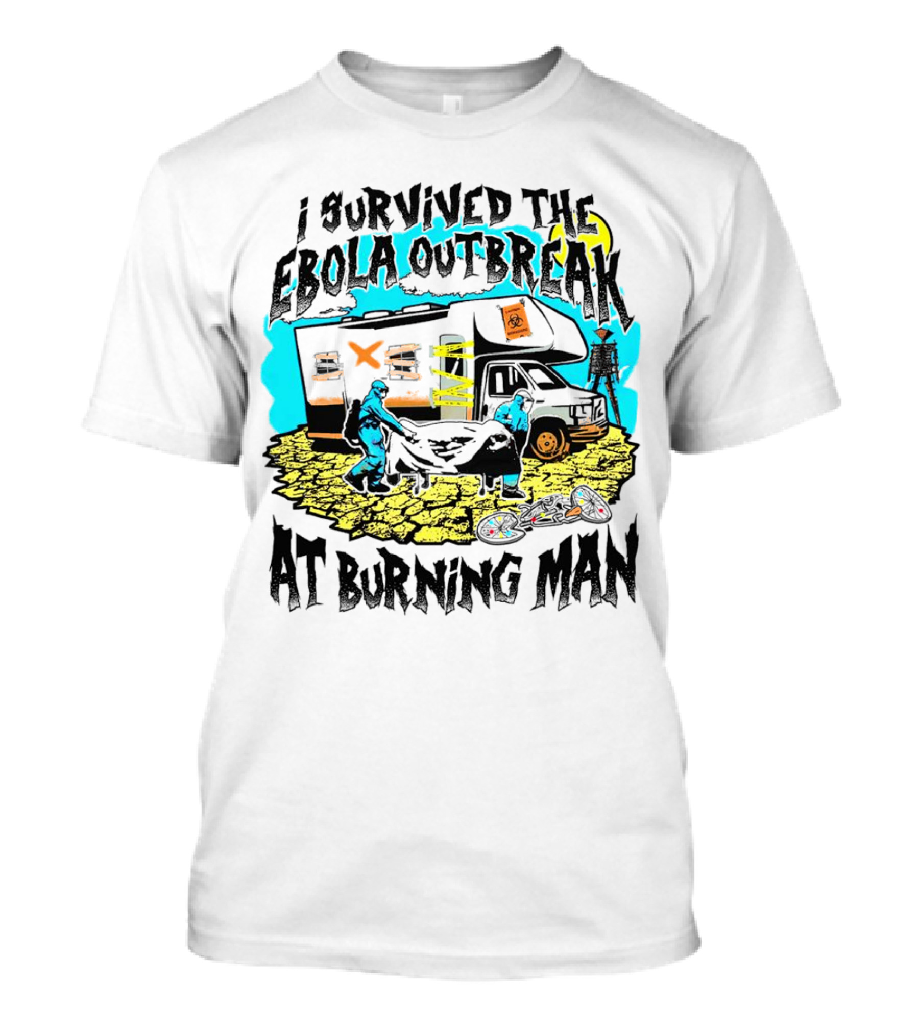 I Survived The Ebola Outbreak At Burning Man Biohazard Van Scene T-Shirt