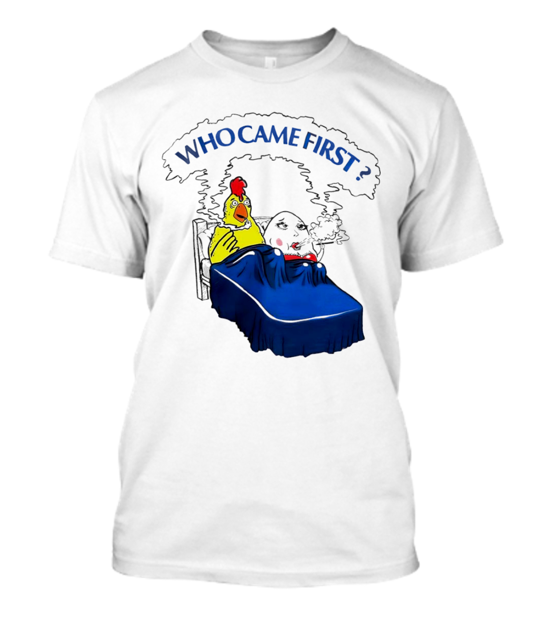 Chicken And Egg Smoking In Bed Who Came First T-Shirt