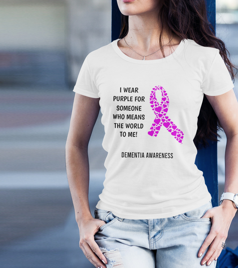I Wear Purple For Someone Who Means The World To Me Dementia Awareness T-Shirt