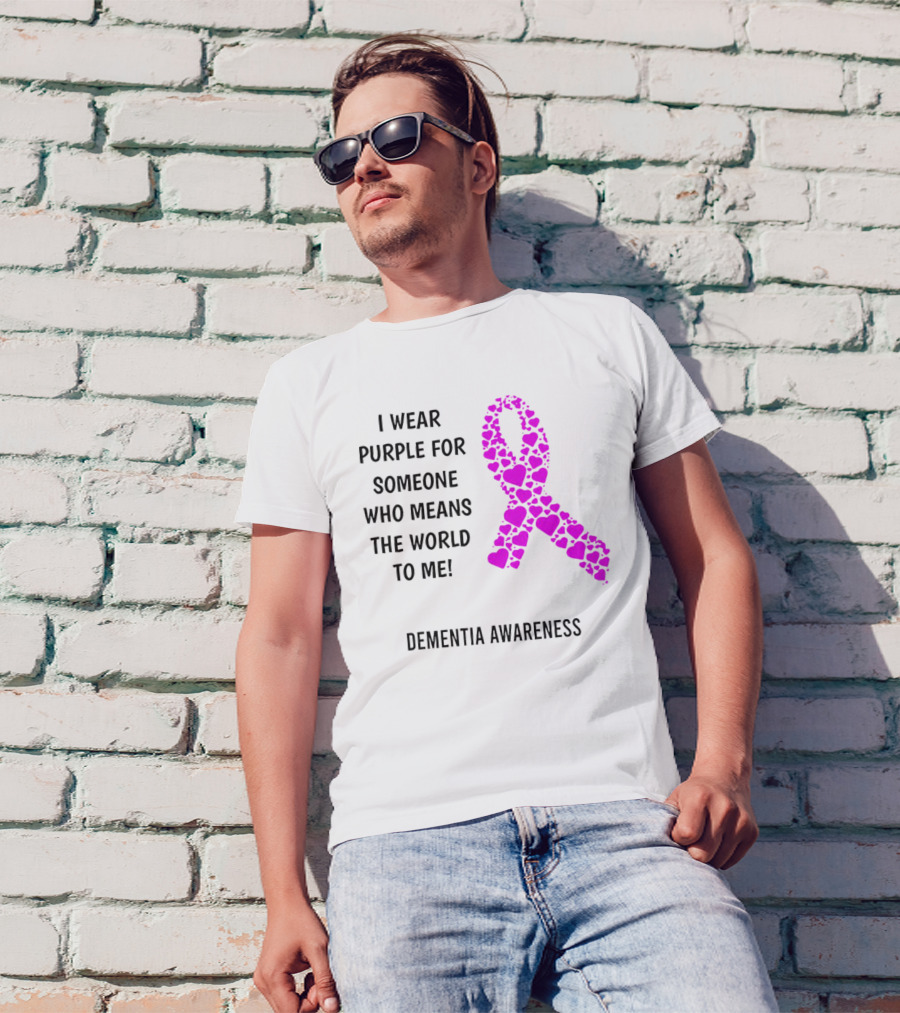 I Wear Purple For Someone Who Means The World To Me Dementia Awareness T-Shirt