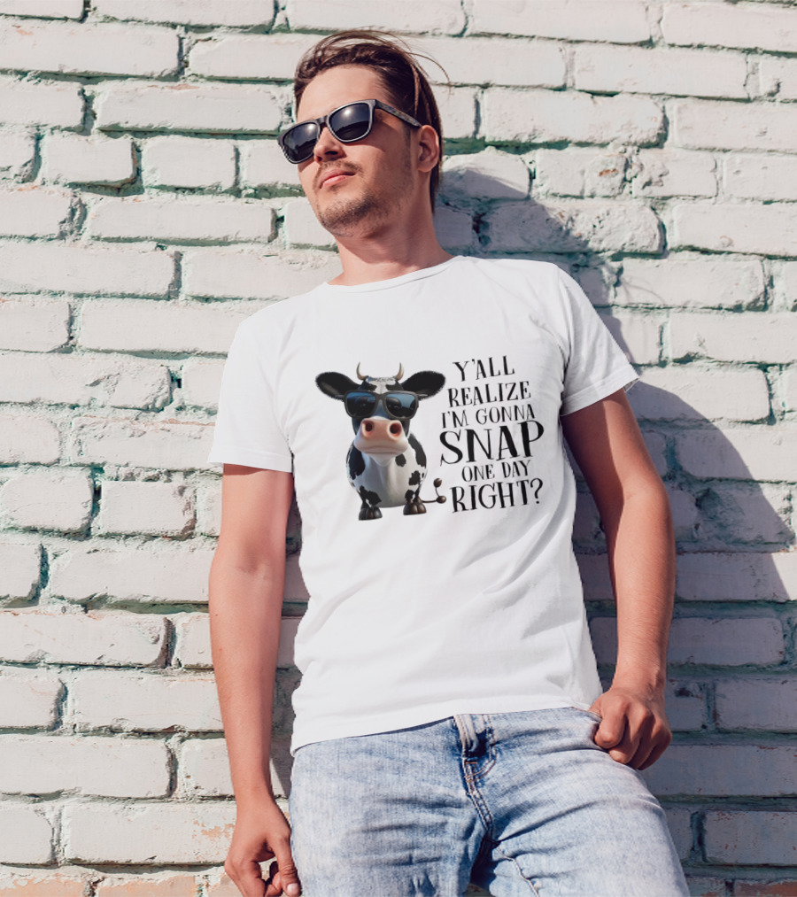 Cow With Sunglasses Y'all Realize I'm Gonna Snap One Day Right T-Shirt