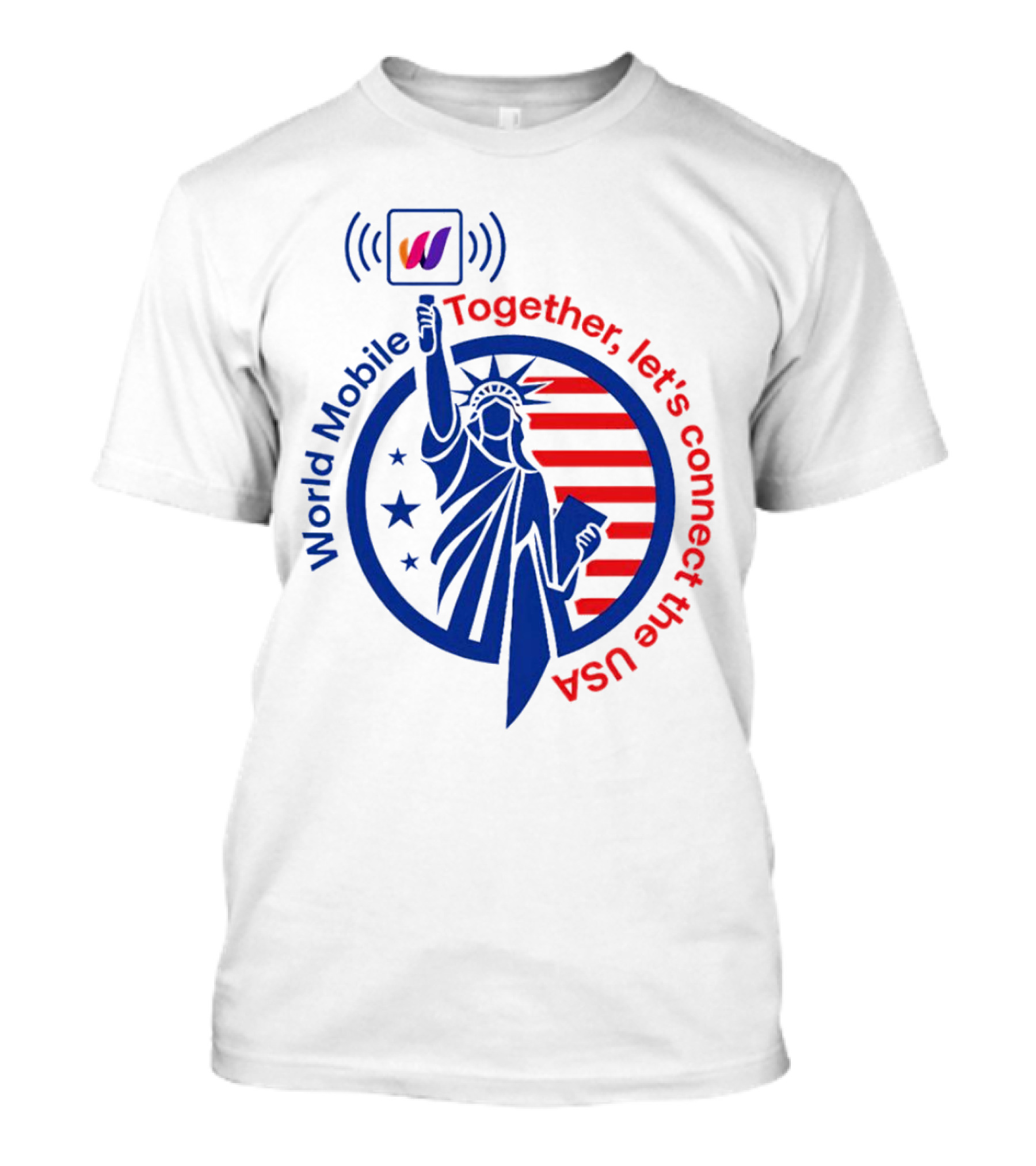 World Mobile Together Let's Connect The USA Statue Of Liberty T-Shirt