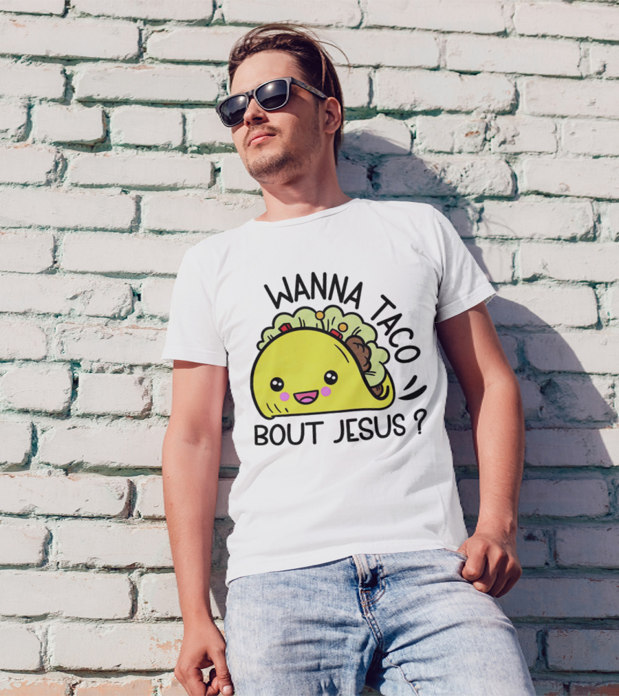 Wanna Taco Bout Jesus Cute Taco Character With Smiley Face T-Shirt