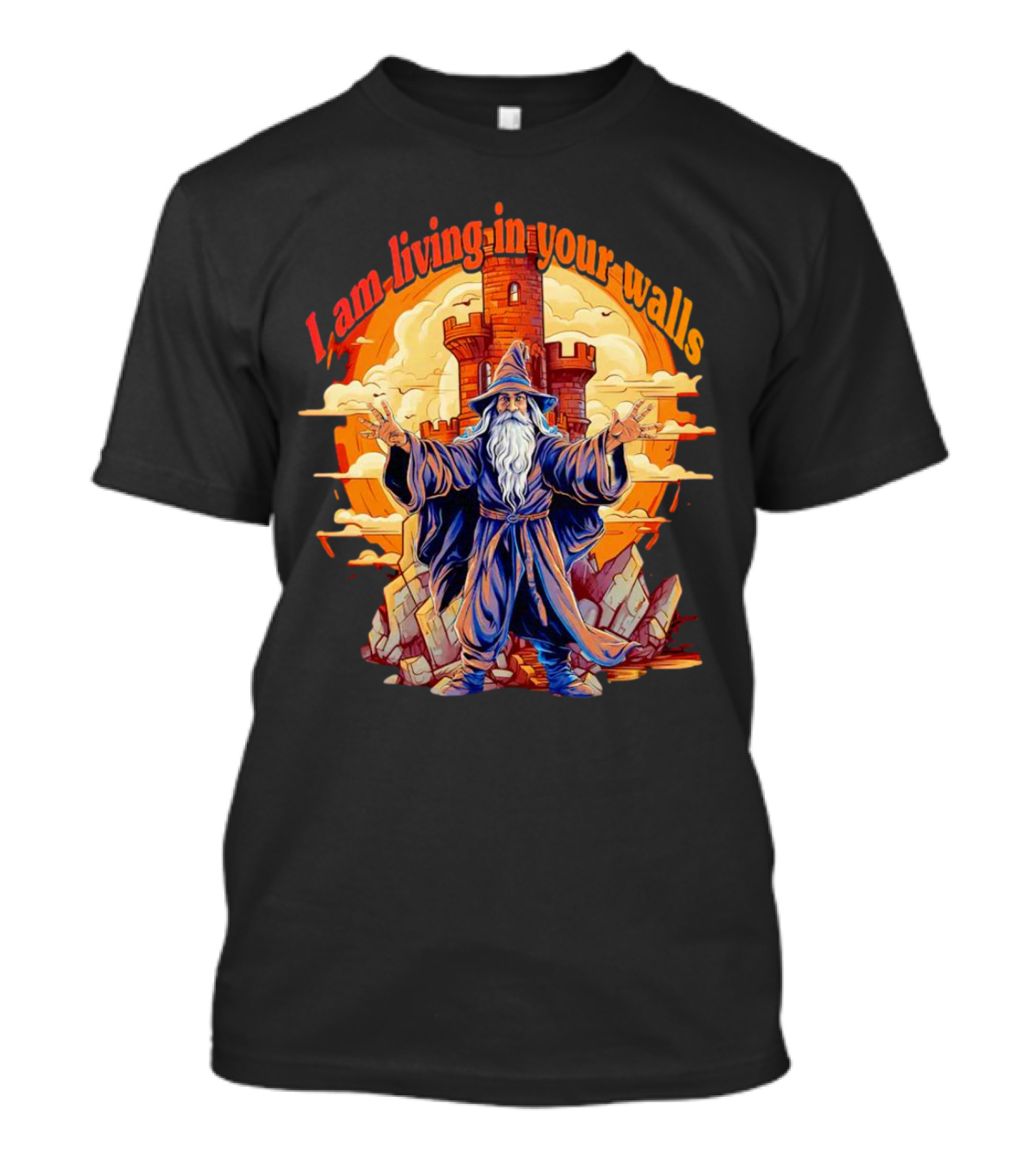 I Am Living In Your Walls Wizard Castle T-Shirt