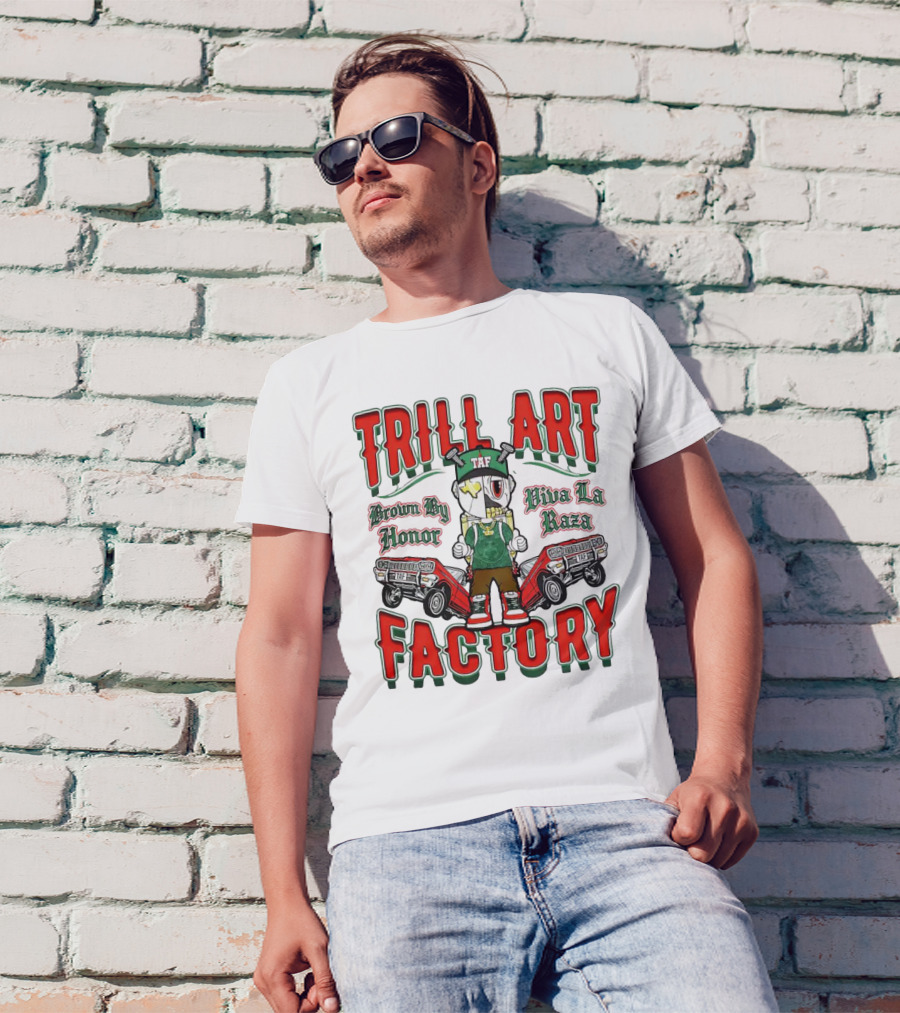 TRILL ART FACTORY TAF Viva La Raza Brown By Honor Lowrider T-Shirt