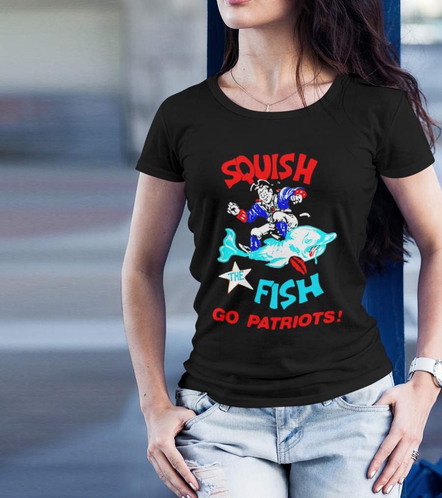 Squish The Fish Go Patriots New England Football Fan Art Game Day T-Shirt