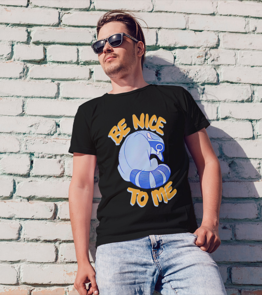 Be Nice To Me Crying Raccoon T-Shirt