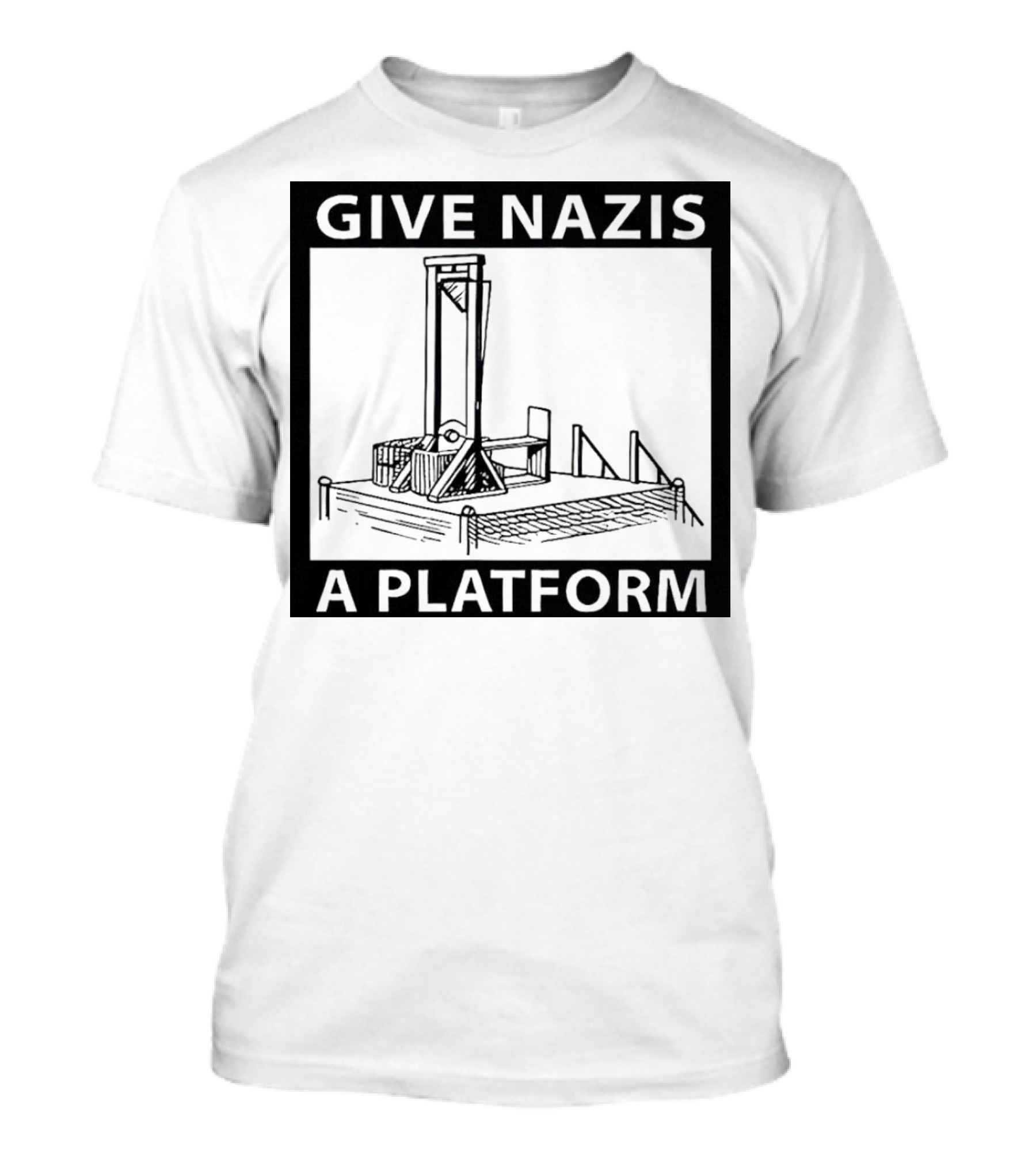 Guillotine Give Nazis A Platform T-Shirt