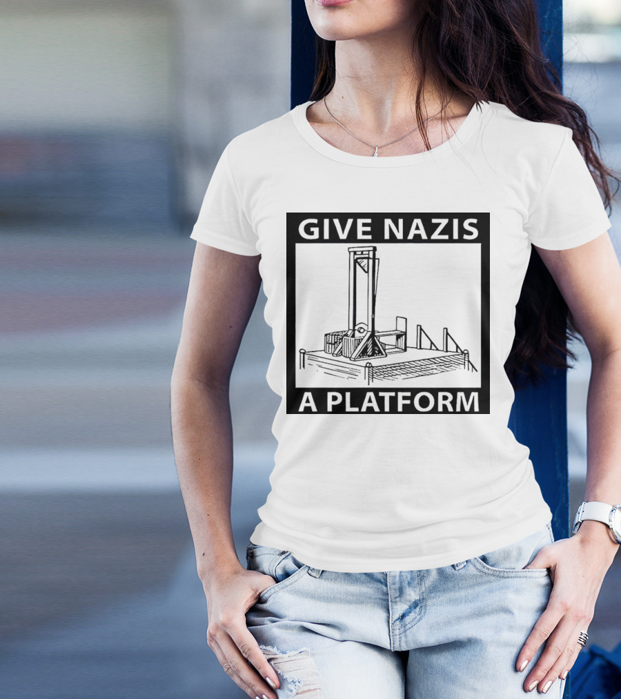 Guillotine Give Nazis A Platform T-Shirt