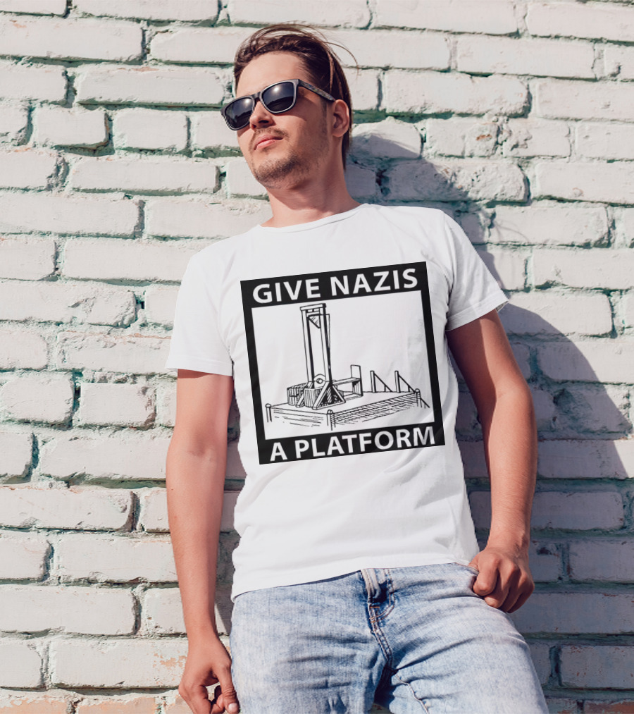 Guillotine Give Nazis A Platform T-Shirt