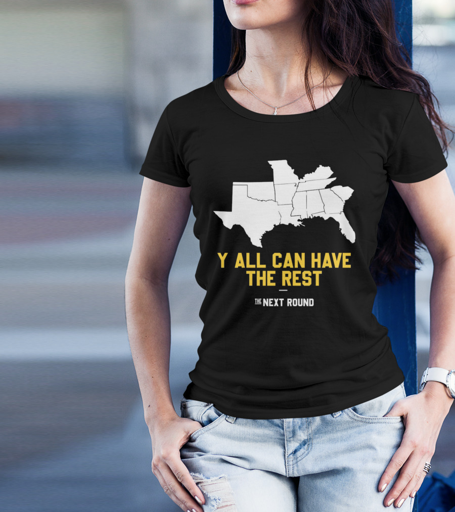The Next Round Y'all Can Have The Rest Southeastern States Map Jim Dunaway T-Shirt