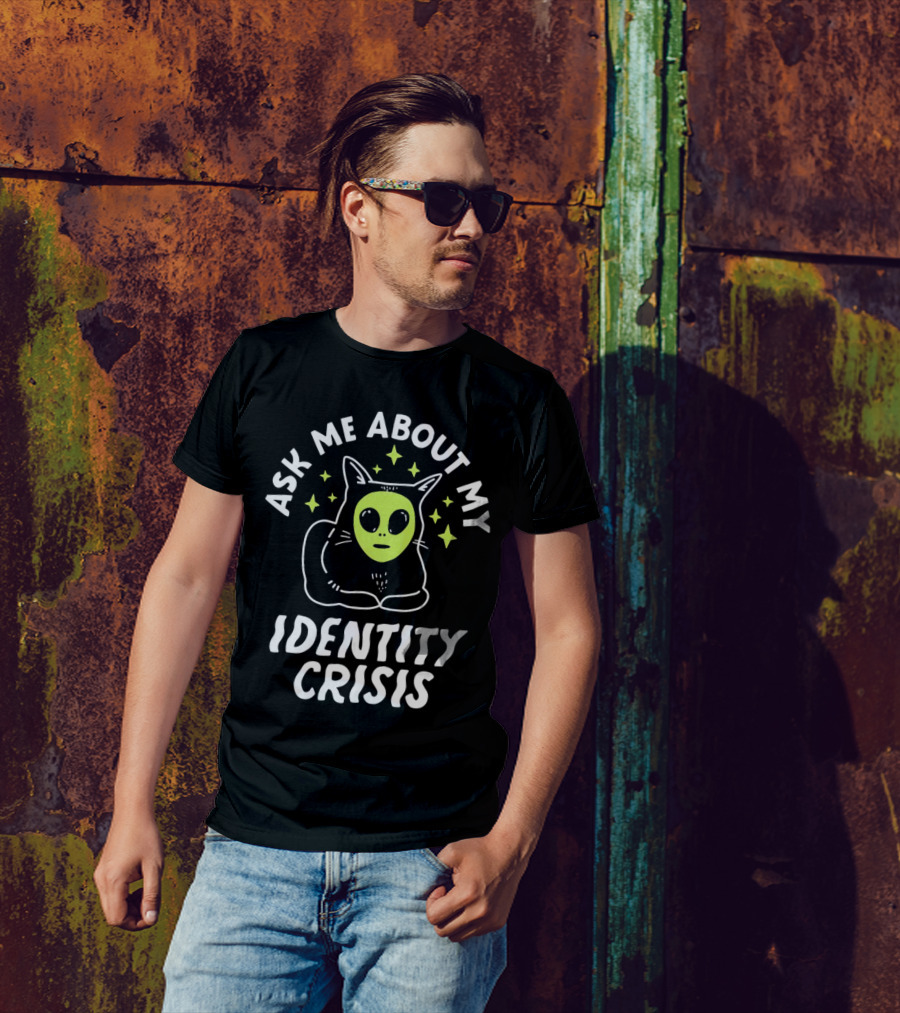 Ask Me About My Identity Crisis Cat With Alien Face T-Shirt