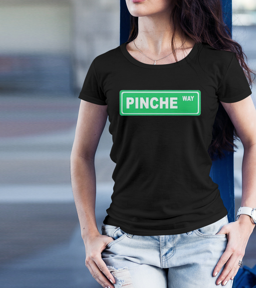 Pinche Way Street Sign T-Shirt