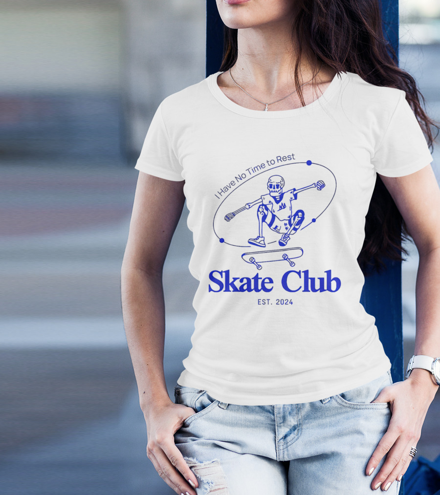 I Have No Time To Rest Skate Club Est. T-Shirt