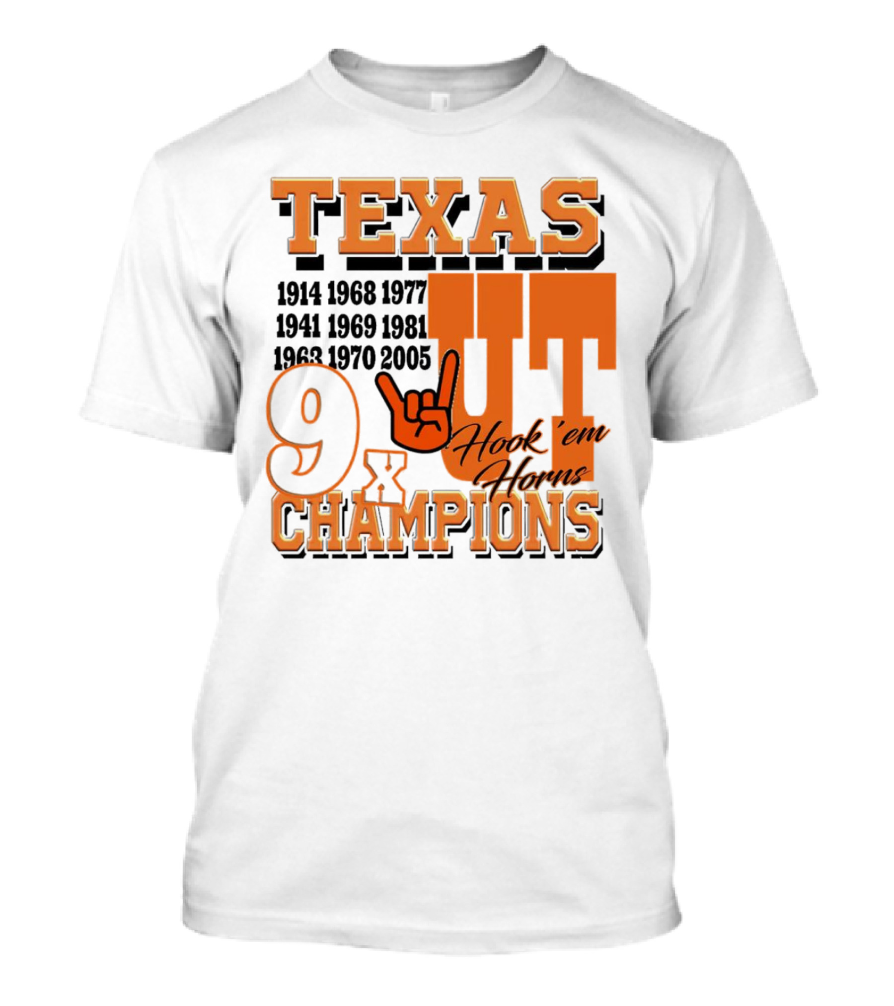 Texas Longhorns UT Hook Em Horns 9x Champions 1914 1968 1977 1941 1969 1981 1963 1970 2005 T-Shirt