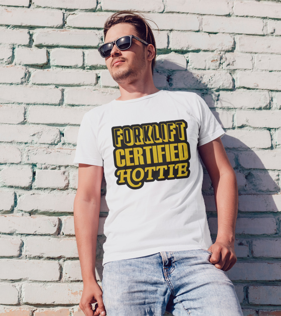 Forklift Certified Hottie T-Shirt