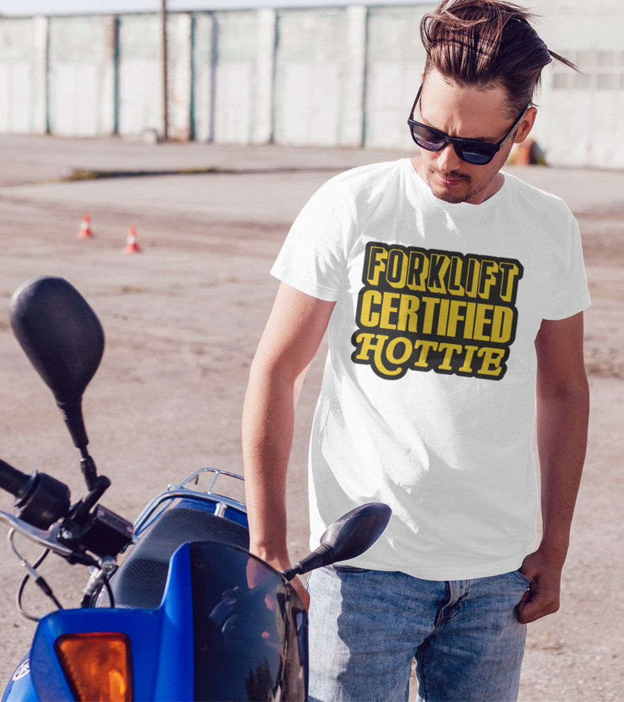 Forklift Certified Hottie T-Shirt