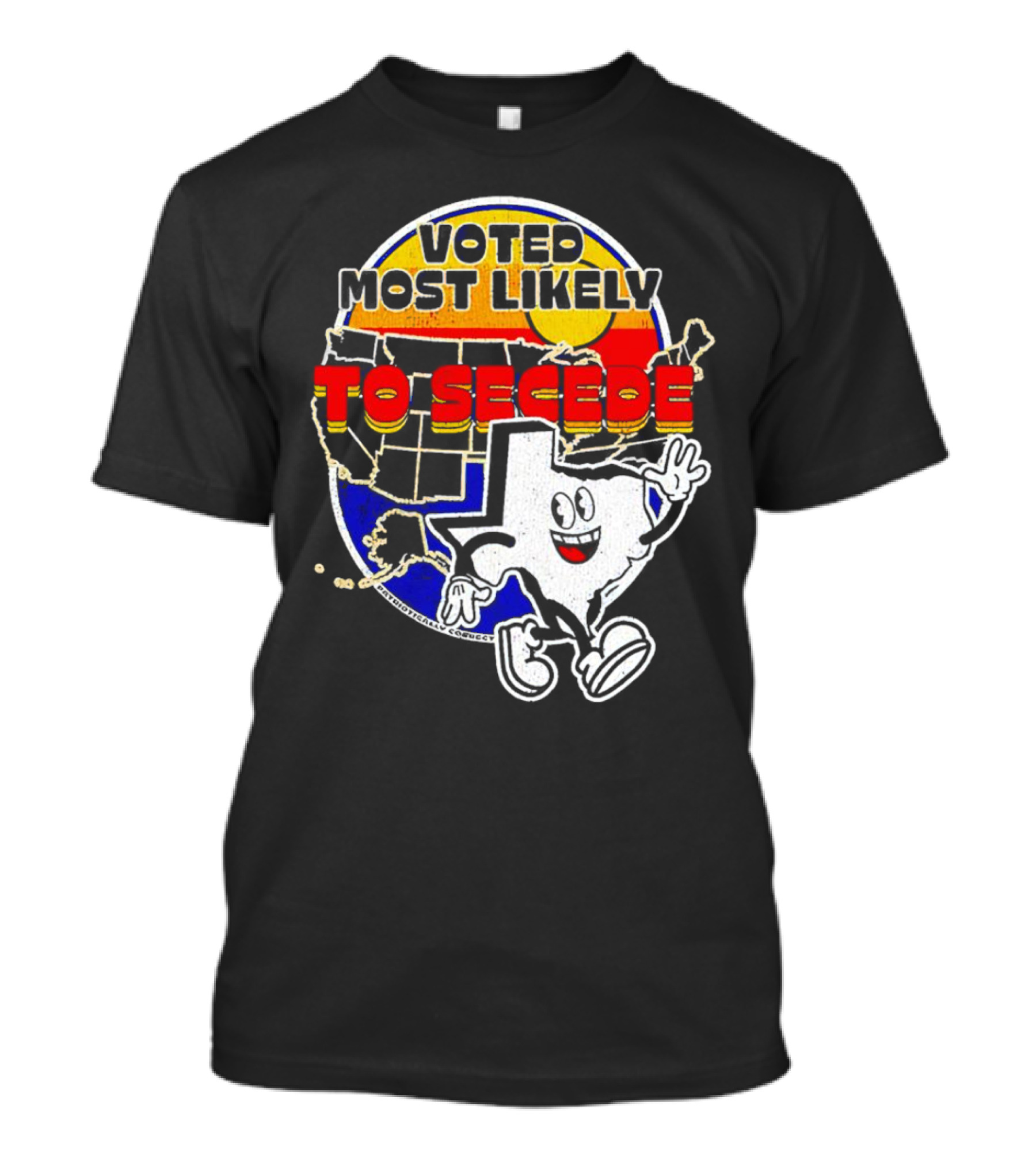 Voted Most Likely To Secede Texas Character USA Map T-Shirt