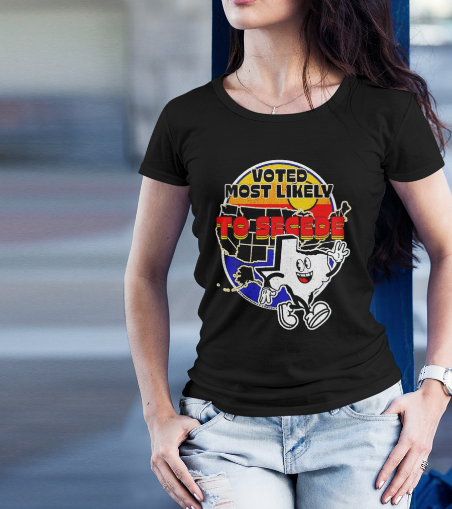 Voted Most Likely To Secede Texas Character USA Map T-Shirt