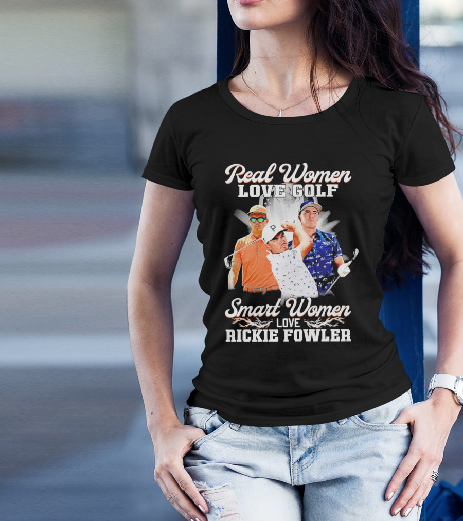 Real Women Love Golf Smart Women Love Rickie Fowler T-Shirt