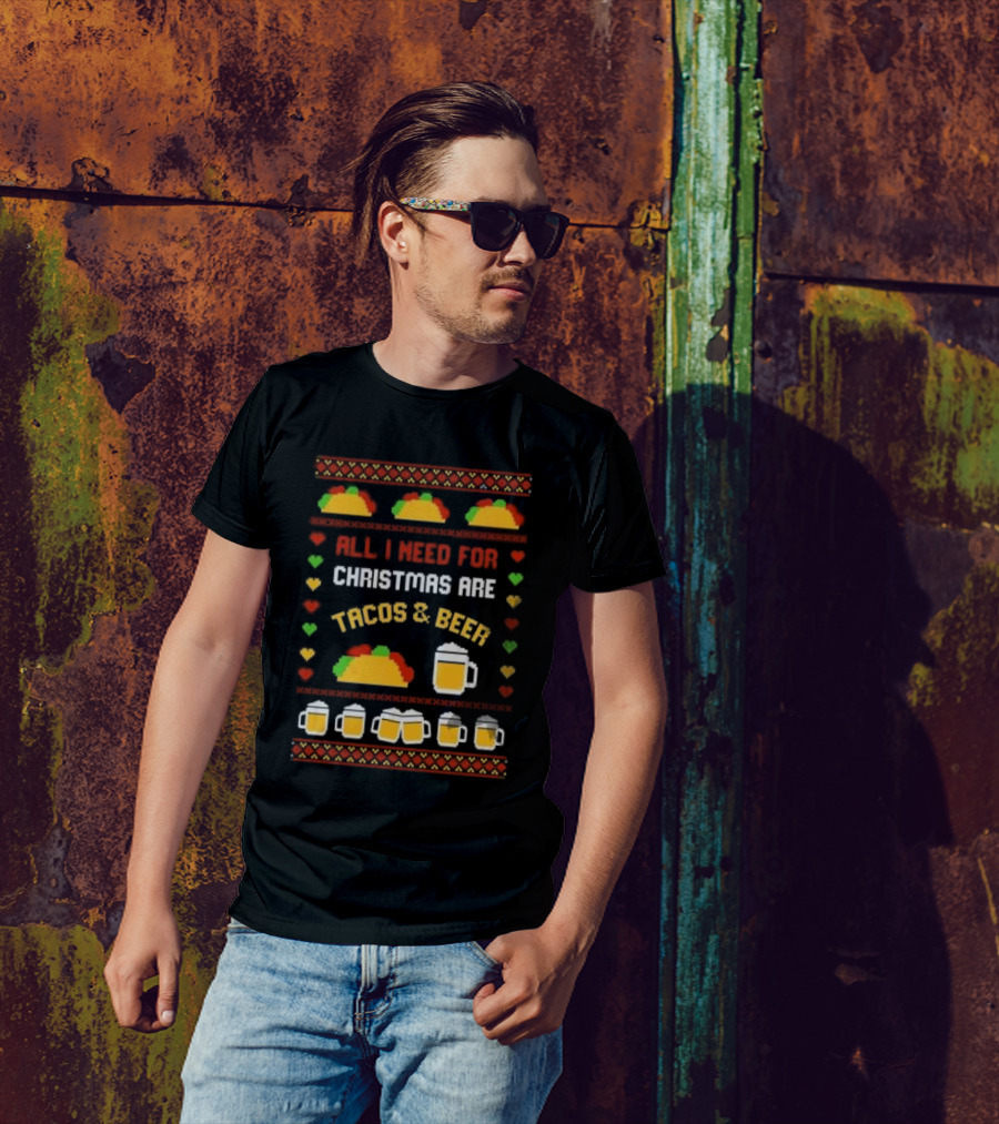 All I Need For Christmas Are Tacos And Beer Holiday Festive T-Shirt