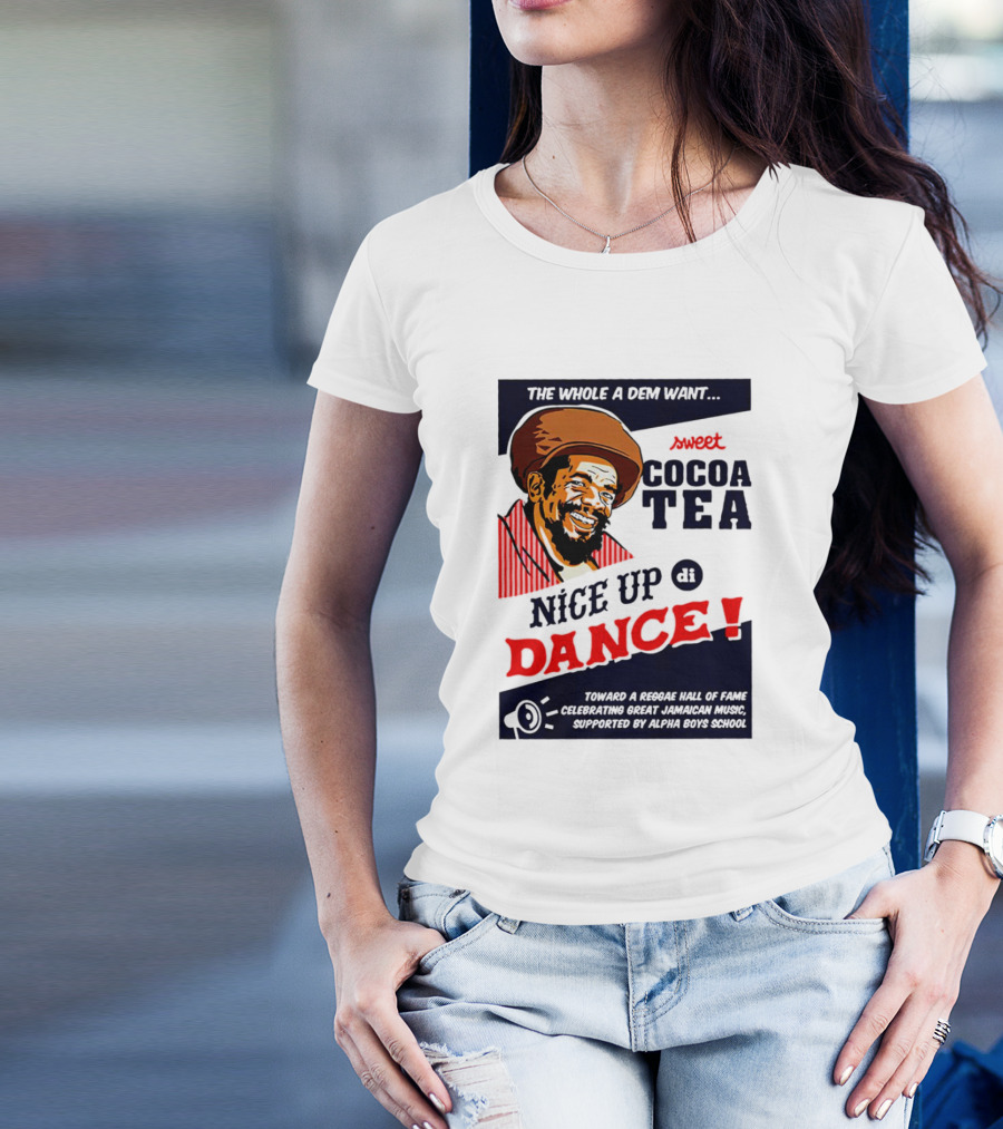 Sweet Cocoa Tea Nice Up Di Dance Celebrating Great Jamaican Music Supported By Alpha Boys School T-Shirt