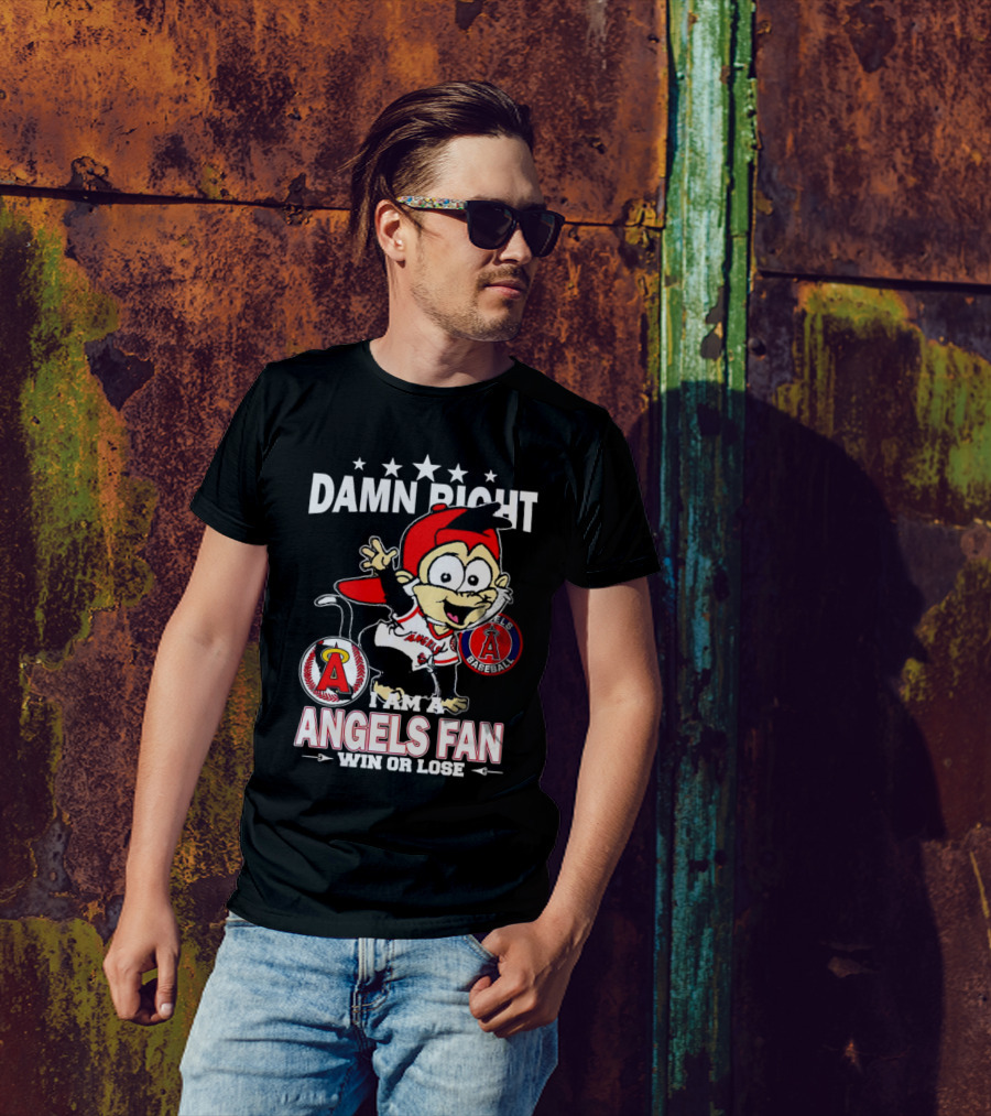 Damn Right I Am A Los Angeles Angels Baseball Fan Win Or Lose T-Shirt