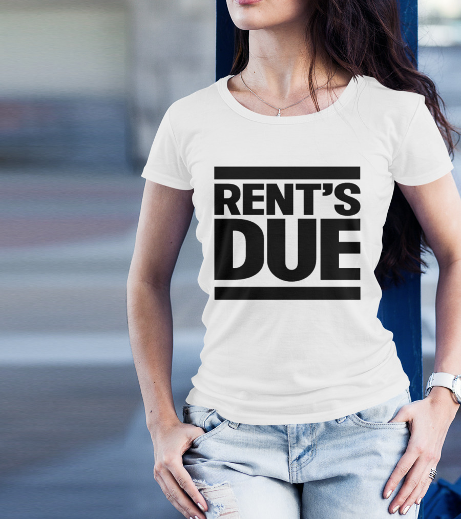 Rent’s Due T-Shirt