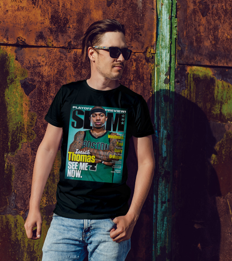 Playoff Preview SLAM Isaiah Thomas See Me Now Boston Basketball Stars Westbrook Curry Paul DeRozan T-Shirt