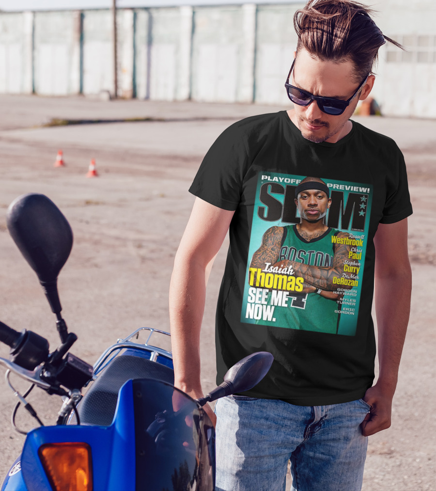Playoff Preview SLAM Isaiah Thomas See Me Now Boston Basketball Stars Westbrook Curry Paul DeRozan T-Shirt