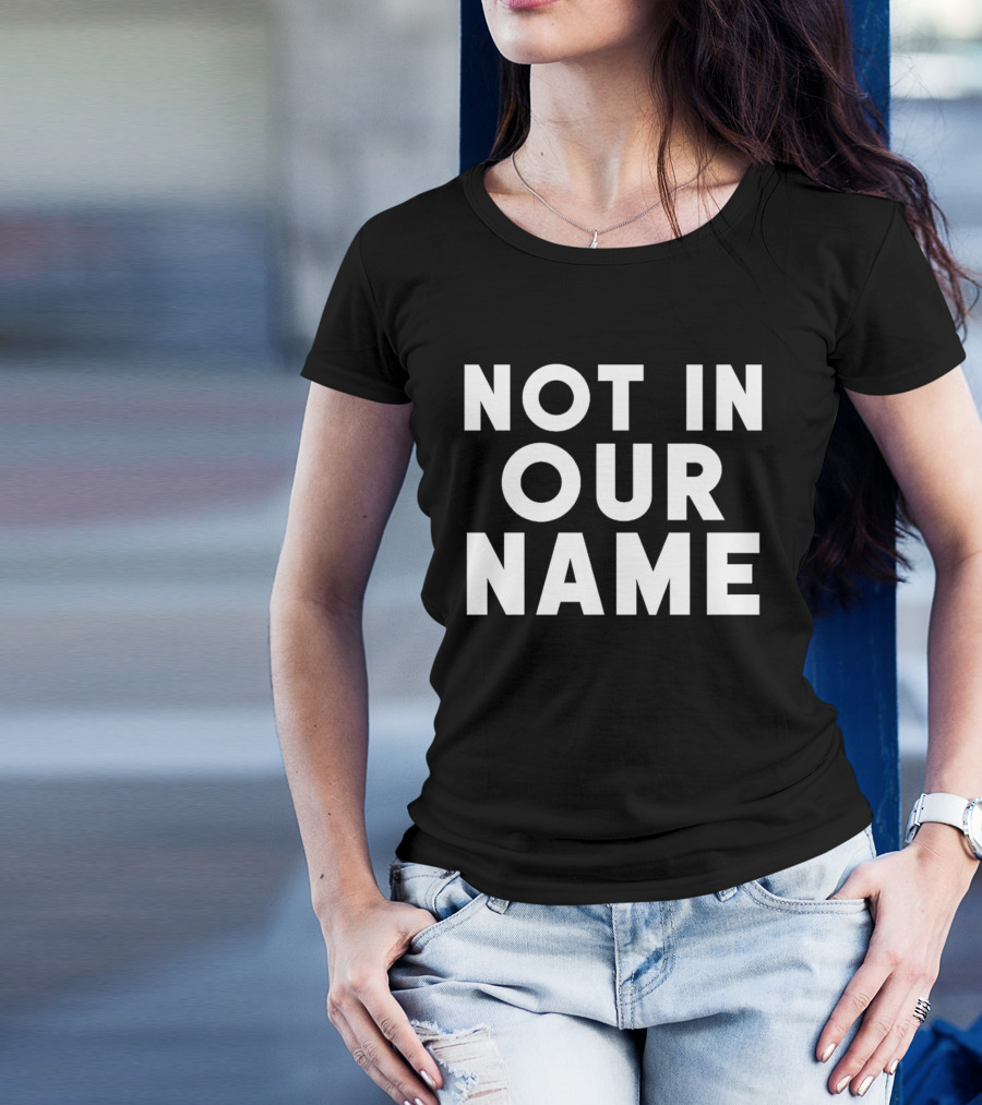 Not In Our Name Protest T-Shirt