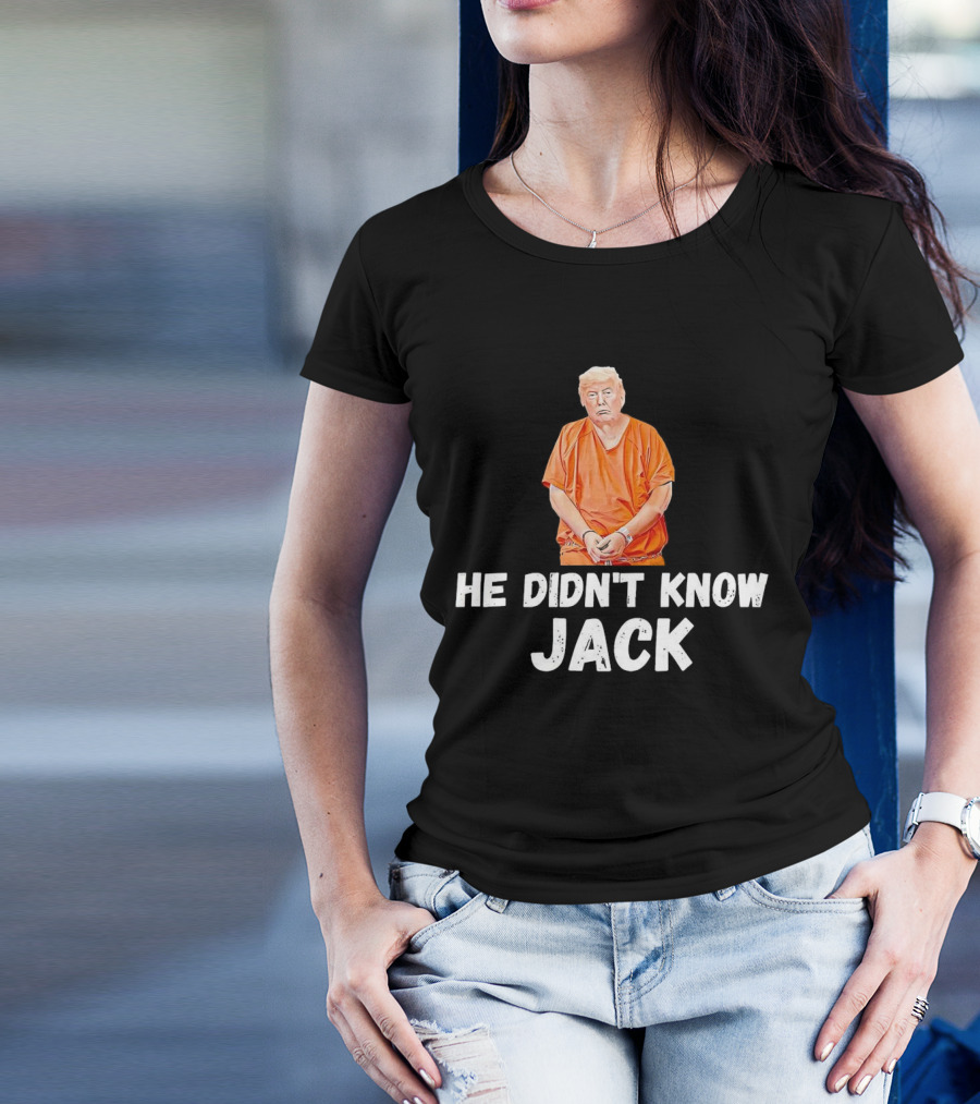 He Didn't Know Jack Trump Orange Outfit Handcuffed T-Shirt