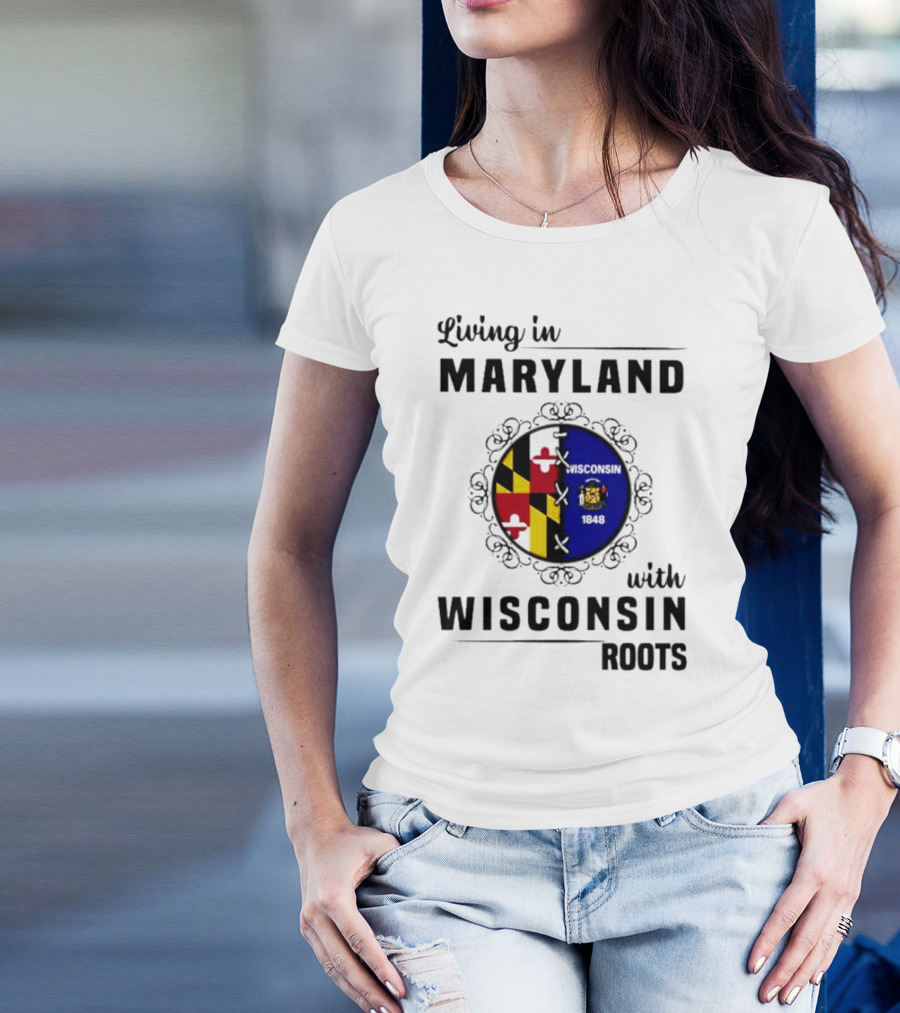 Living In Maryland With Wisconsin Roots Emblem T-Shirt