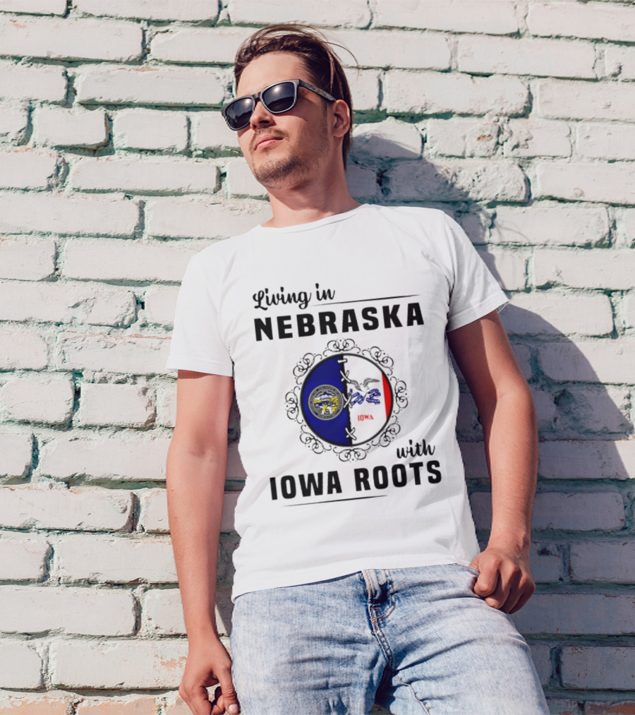 Living In Nebraska Nebraska State Seal With Iowa Iowa Flag Roots T-Shirt