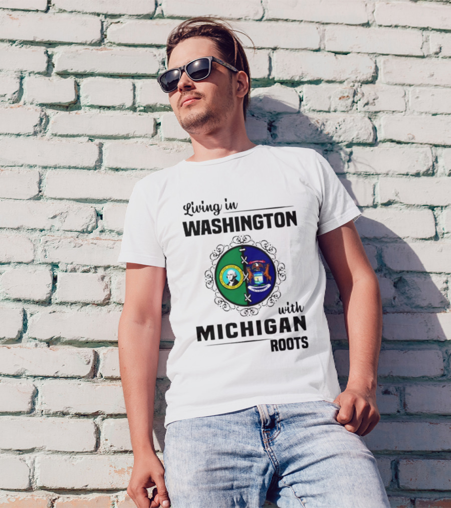 Living In Washington With Michigan Roots Dual State Flags Connection T-Shirt