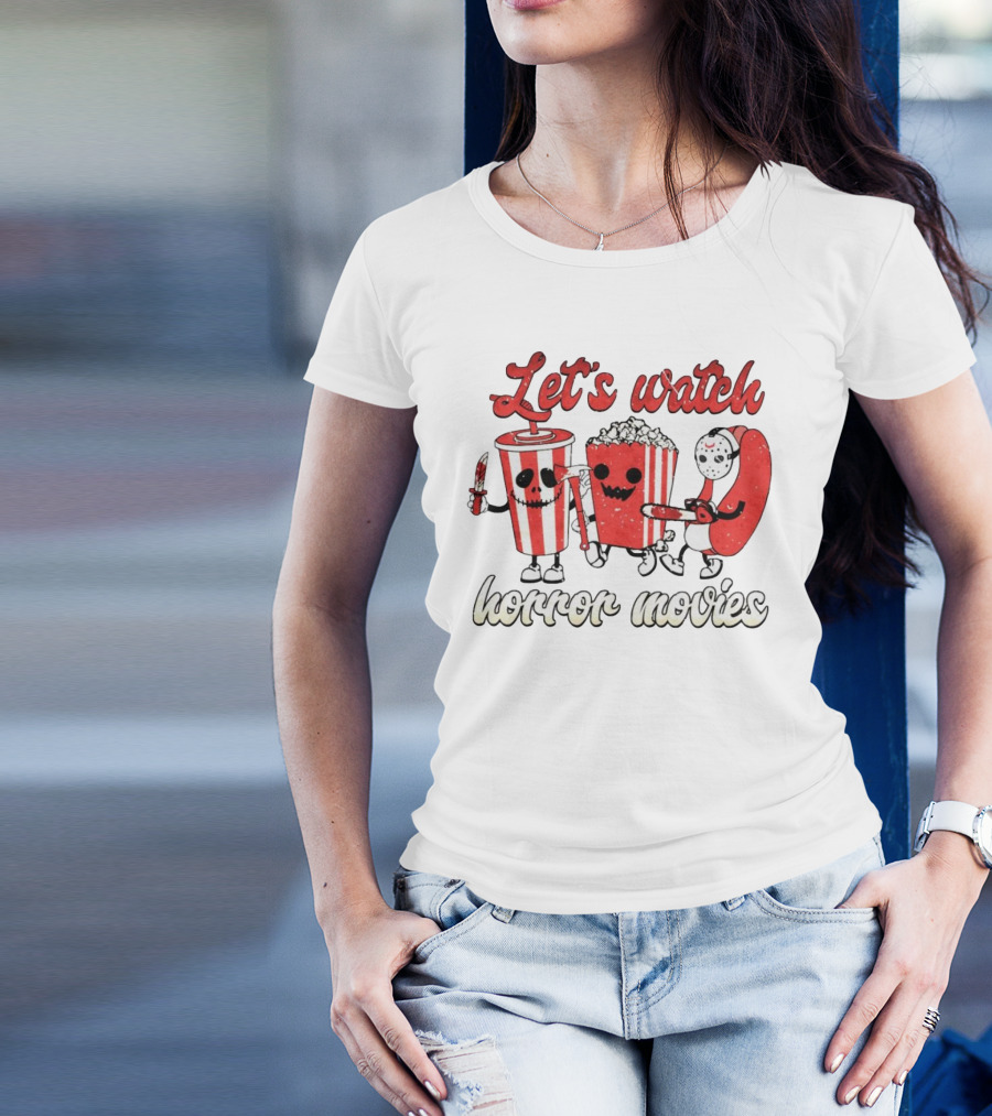 Let's Watch Horror Movies With Popcorn And Drinks T-Shirt