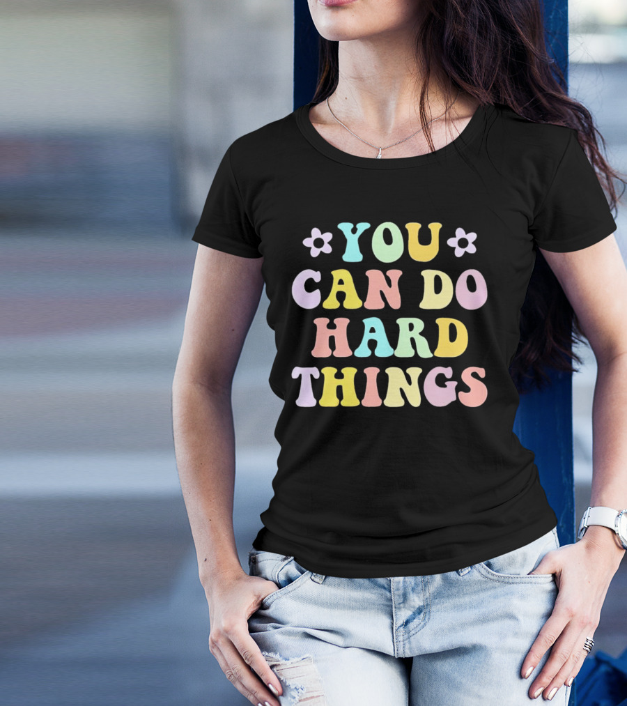 You Can Do Hard Things Motivational Phrase Pastel Colors With Floral Accents T-Shirt