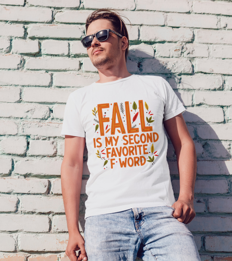 Fall Is My Second Favorite F Word Season Leaves T-Shirt