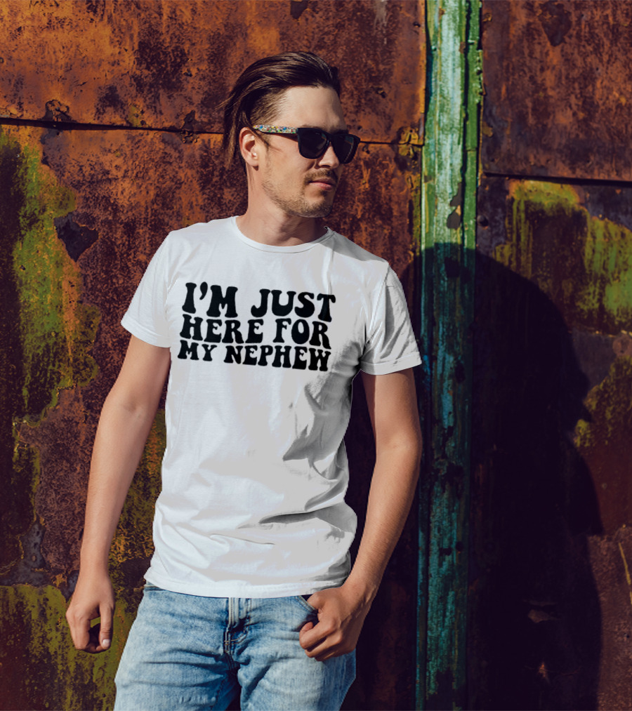 I’m Just Here For My Nephew Fun Casual Tee For Family Gatherings T-Shirt