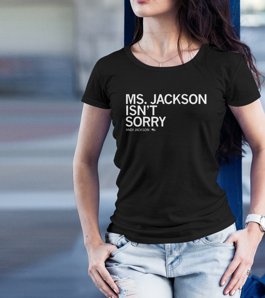 Ms Jackson Isn’t Sorry Andi Jackson T-Shirt