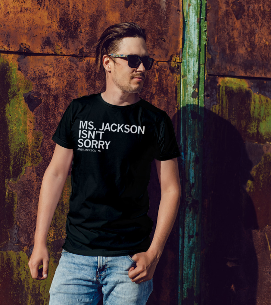 Ms Jackson Isn’t Sorry Andi Jackson T-Shirt