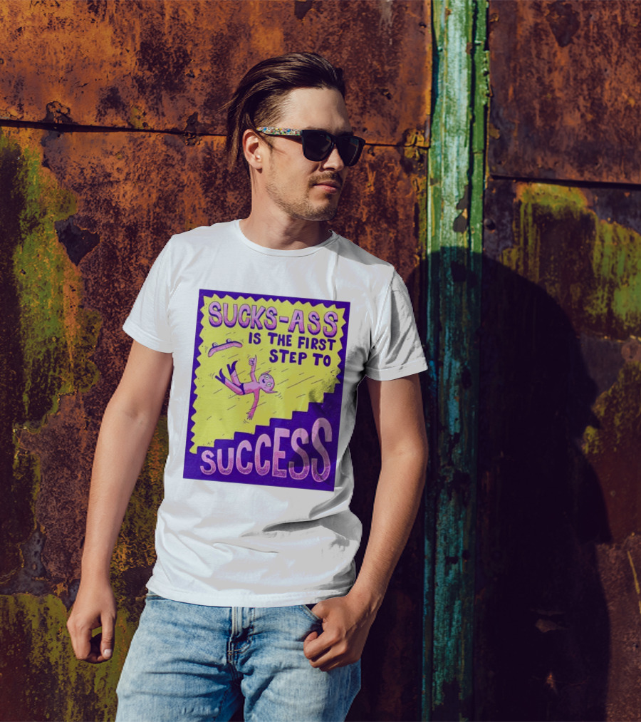 Sucks-Ass Is The First Step To Success Skateboard Stairs Fall T-Shirt