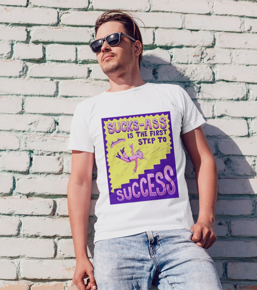 Sucks-Ass Is The First Step To Success Skateboard Stairs Fall T-Shirt