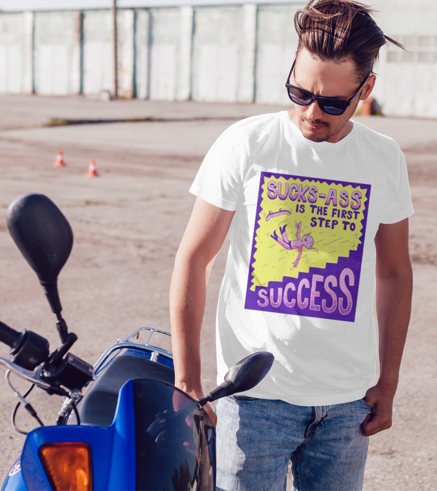 Sucks-Ass Is The First Step To Success Skateboard Stairs Fall T-Shirt