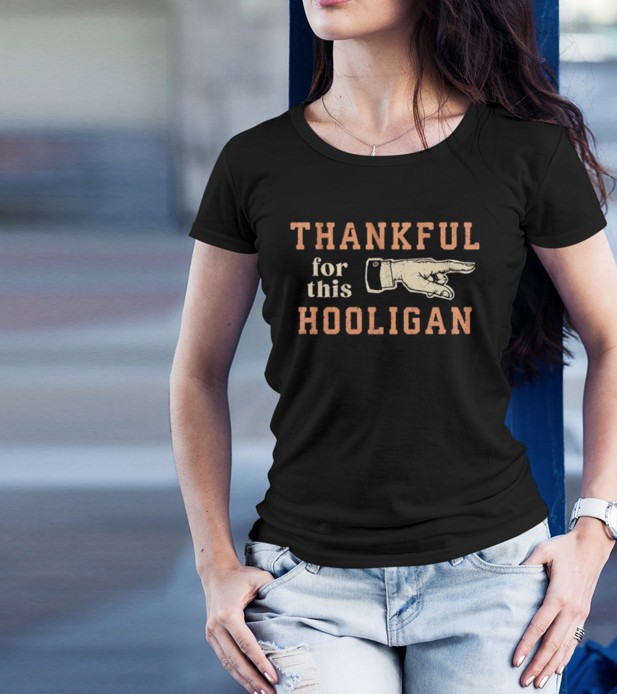 THANKFUL FOR THIS HOOLIGAN FINGER POINTING T-Shirt