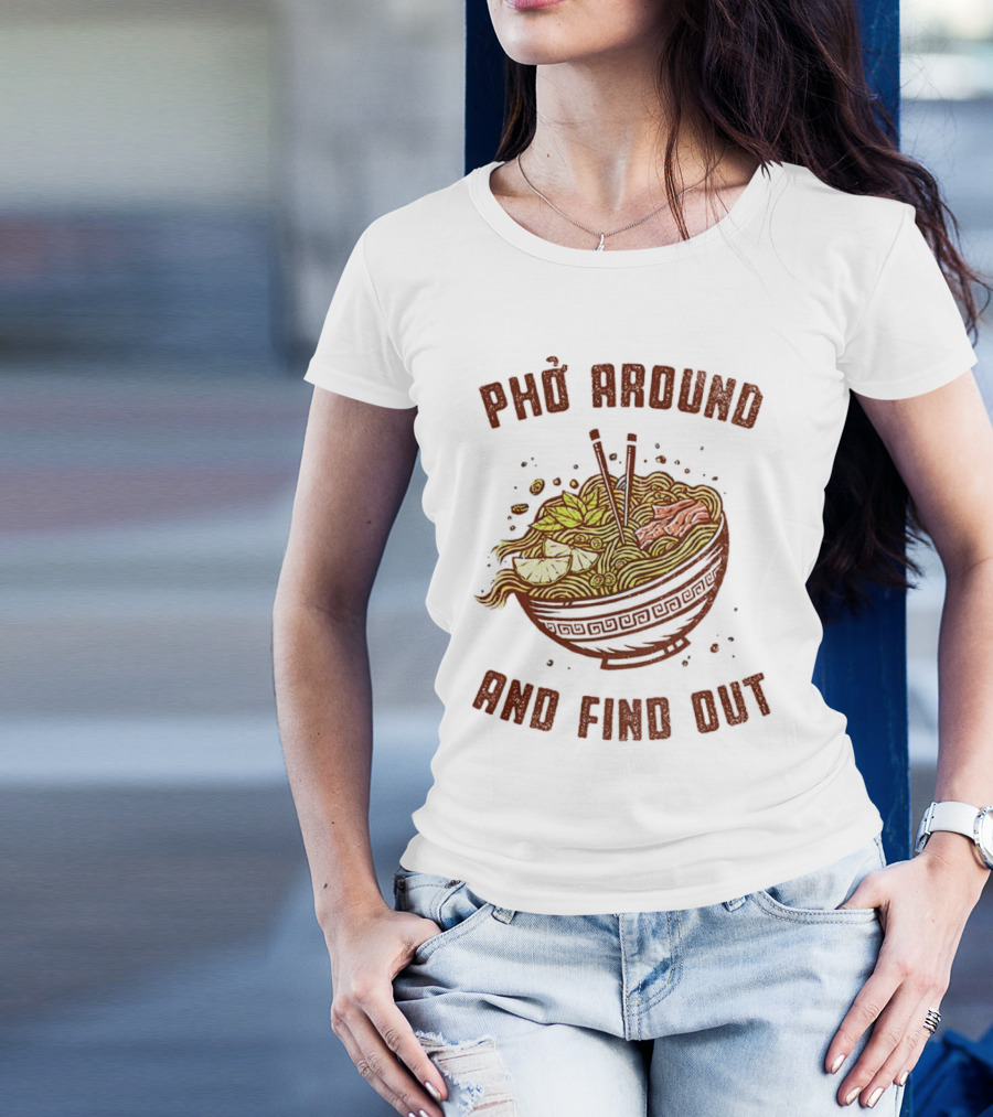 Phở Around Find Out Noodle Bowl Chopsticks T-Shirt