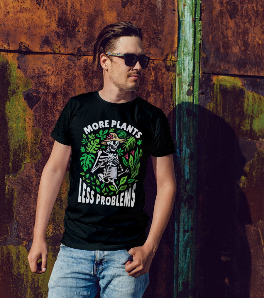More Plants Less Problems Skeleton Gardener Amidst Foliage T-Shirt