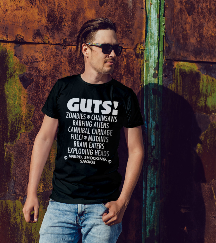 Guts Zombies Chainsaws Barfing Aliens Cannibal Carnage Fulci Mutants Brain Eaters Exploding Heads Weird Shocking Savage T-Shirt