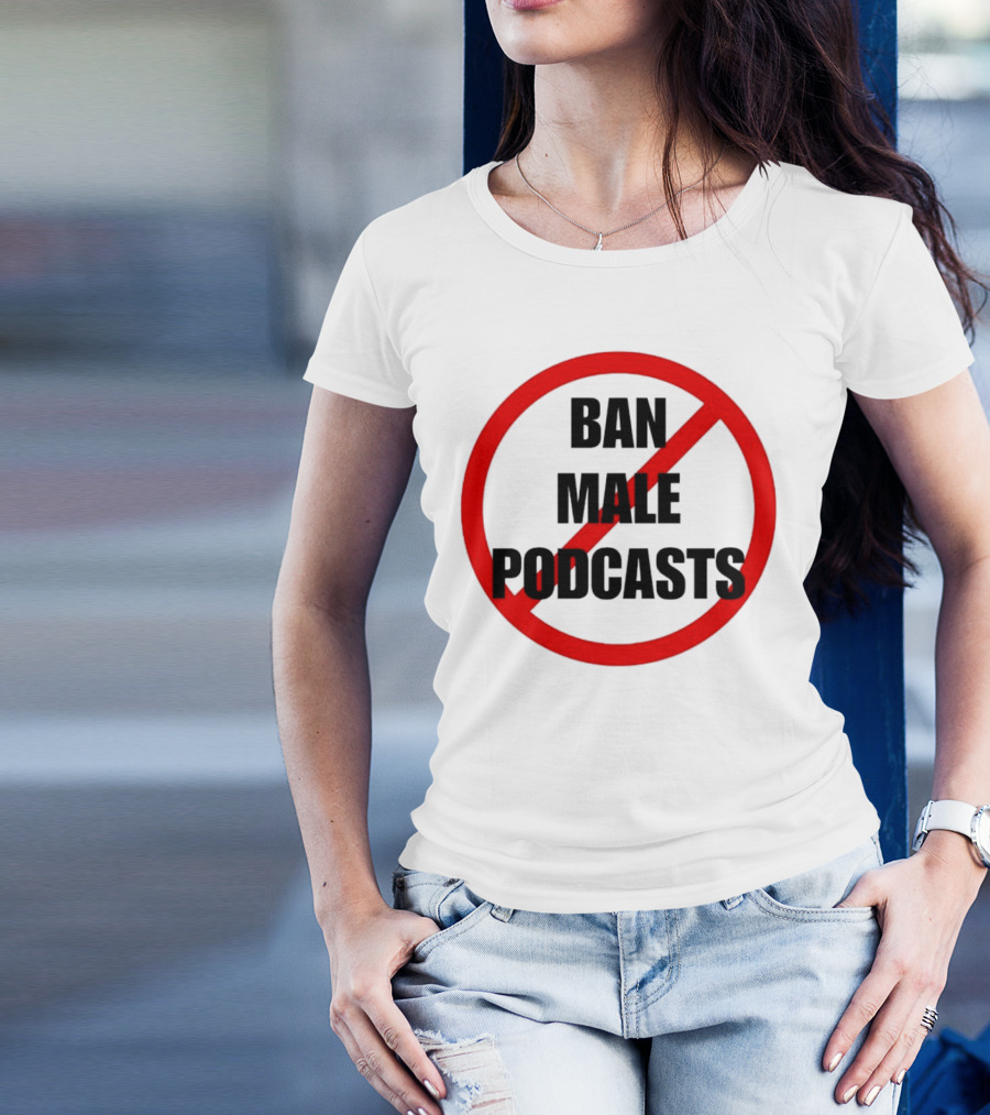 Ban Male Podcasts Red Circle Slash T-Shirt