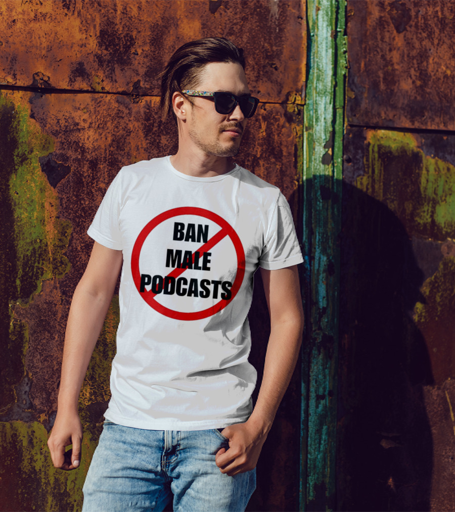 Ban Male Podcasts Red Circle Slash T-Shirt
